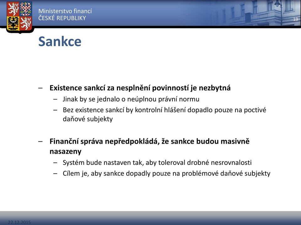 subjekty Finanční správa nepředpokládá, že sankce budou masivně nasazeny Systém bude nastaven