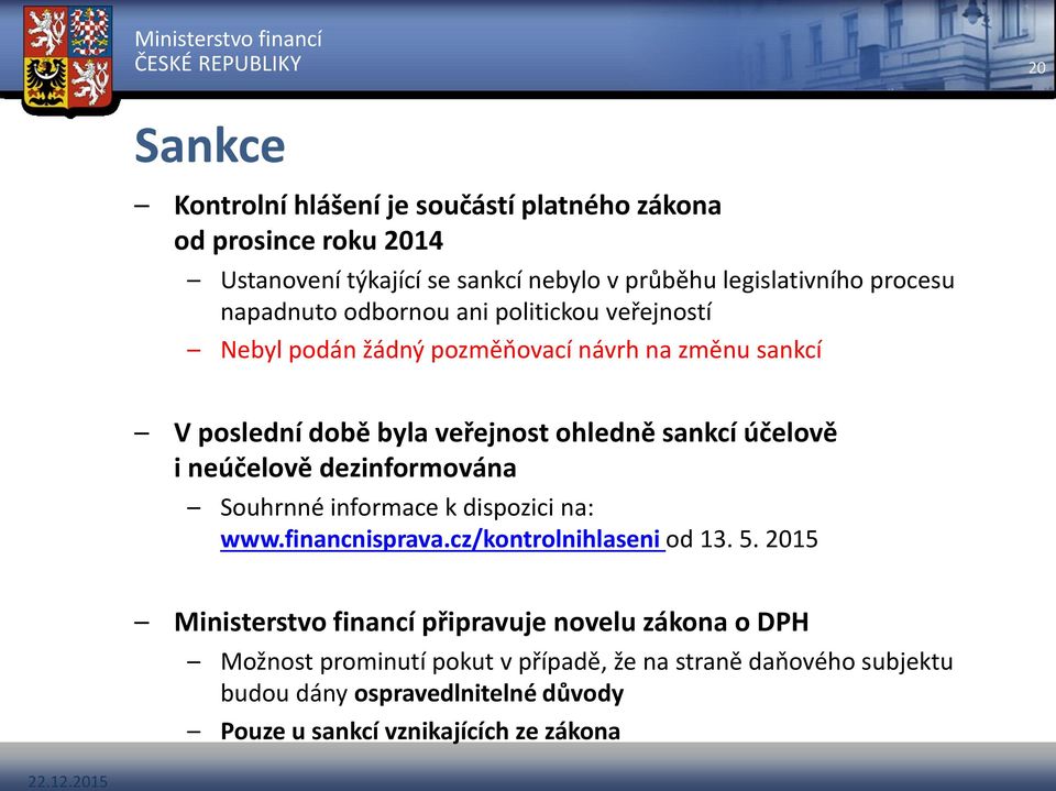 sankcí účelově i neúčelově dezinformována Souhrnné informace k dispozici na: www.financnisprava.cz/kontrolnihlaseni od 13. 5.