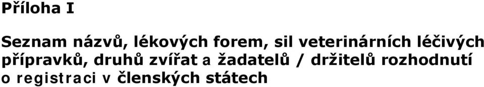 přípravků, druhů zvířat a žadatelů /