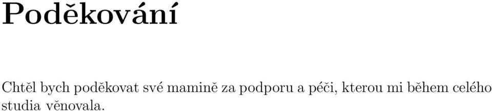 podporu a péči, kterou mi