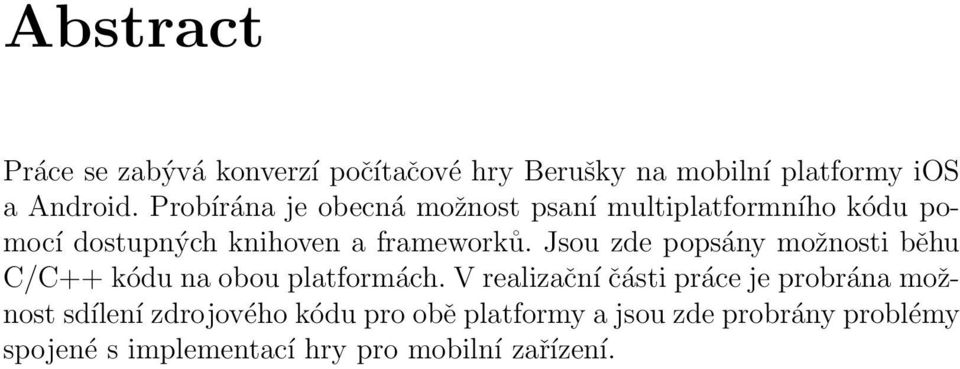 Jsou zde popsány možnosti běhu C/C++ kódu na obou platformách.