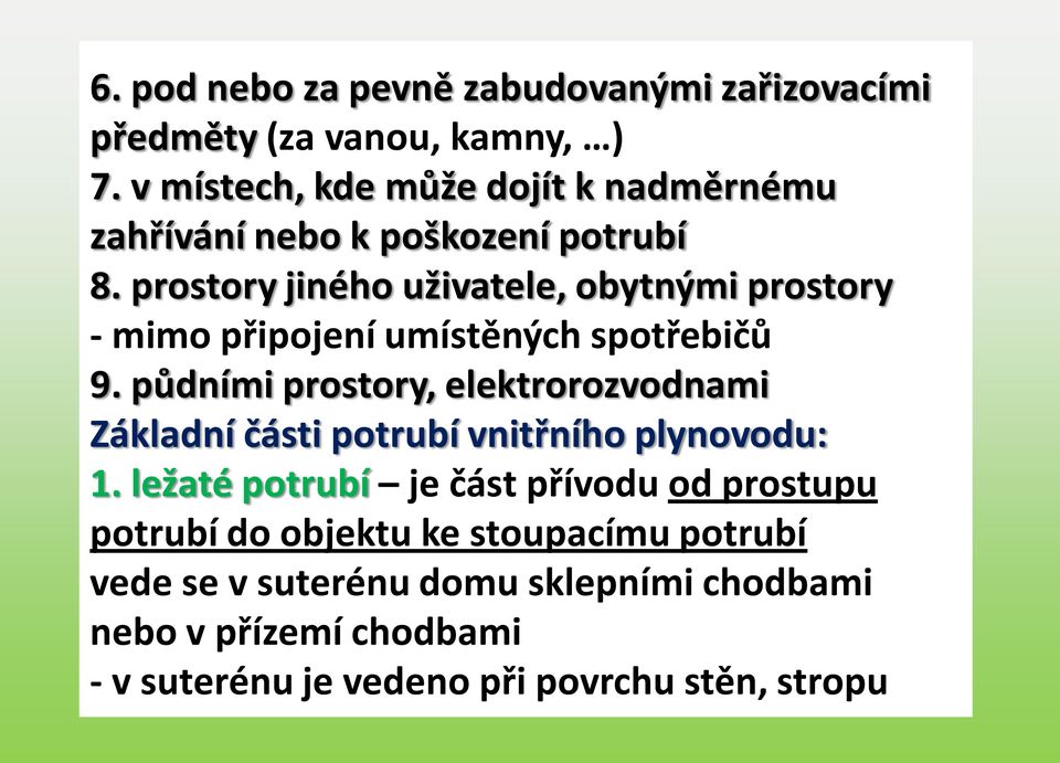 prostory jiného uživatele, obytnými prostory - mimo připojení umístěných spotřebičů 9.