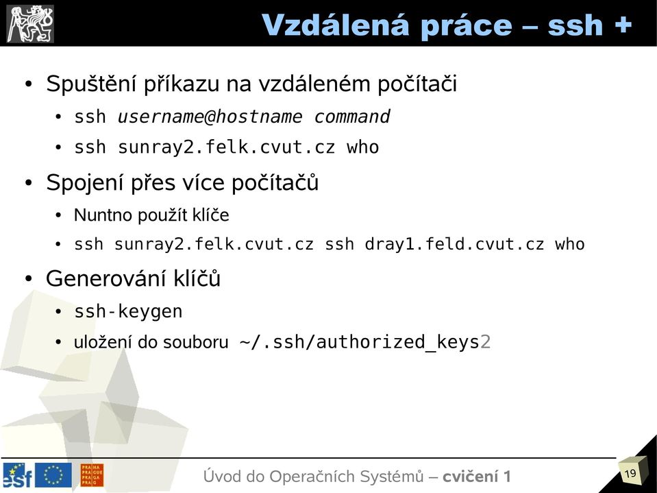 cz who Spojení přes více počítačů Nuntno použít klíče ssh sunray2.felk.