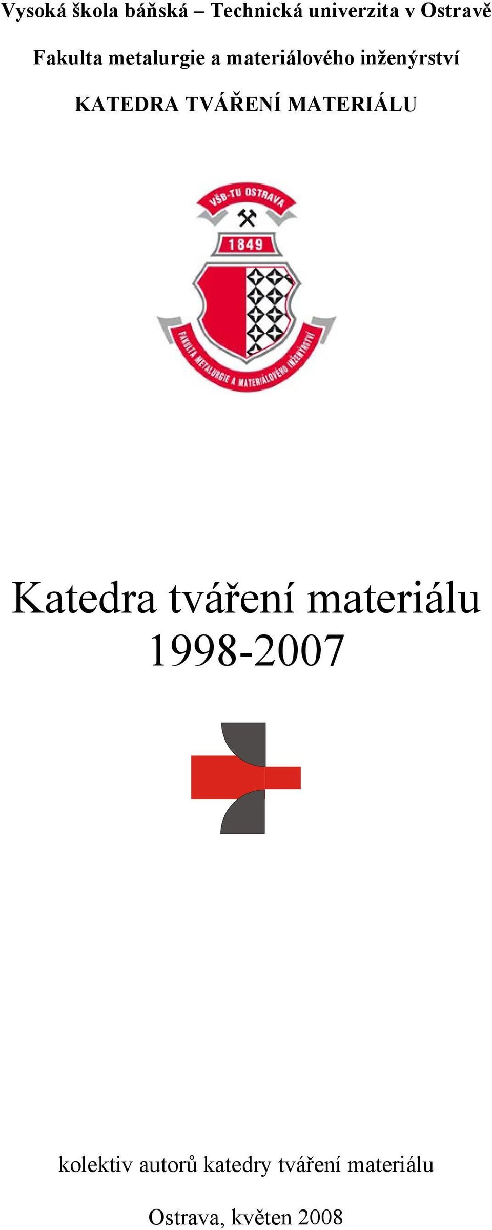 TVÁŘENÍ MATERIÁLU Katedra tváření materiálu 1998-2007
