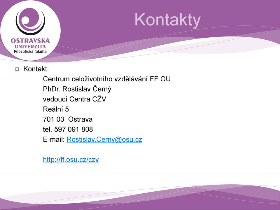 Rostislav Černý vedoucí Centra CŽV Reální 5 701