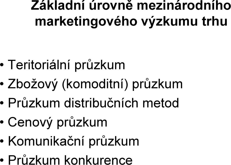 (komoditní) průzkum Průzkum distribučních