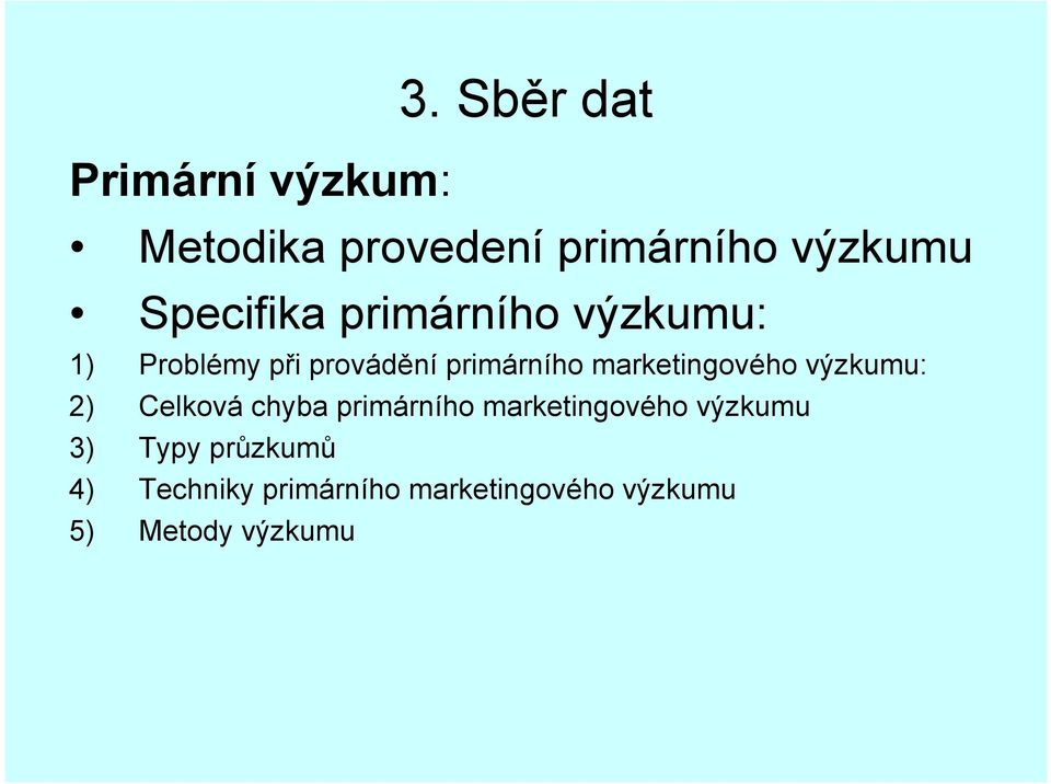 marketingového výzkumu: 2) Celková chyba primárního marketingového