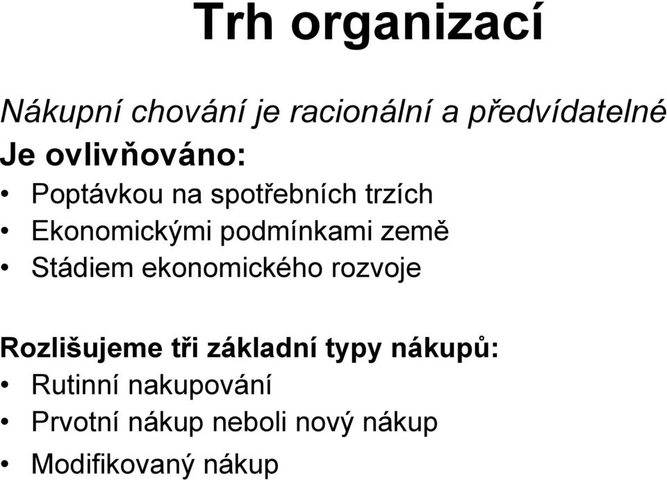 země Stádiem ekonomického rozvoje Rozlišujeme tři základní typy