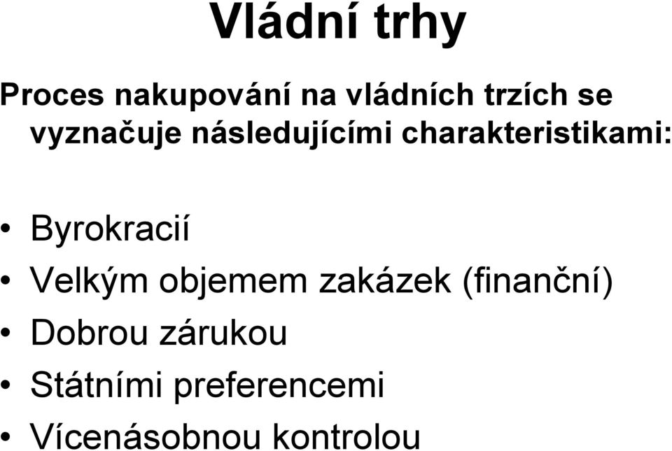 Byrokracií Velkým objemem zakázek (finanční)