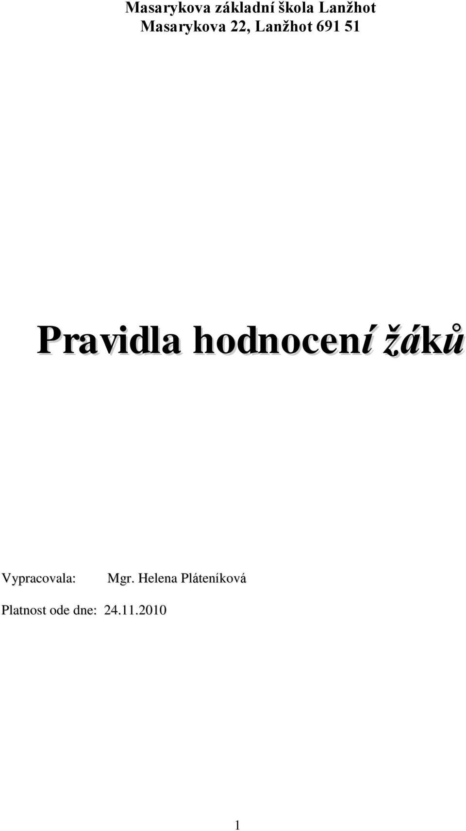 hodnocení žáků Vypracovala: Mgr.