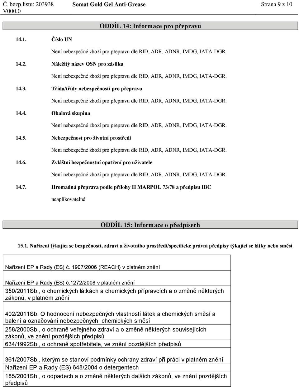 Hromadná přeprava podle přílohy II MARPOL 73/78 a předpisu IBC neaplikovatelné ODDÍL 15