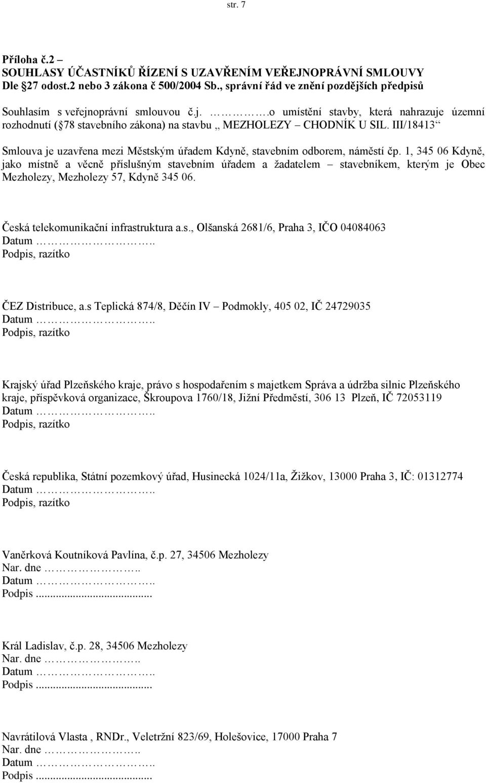 III/18413 Smlouva je uzavřena mezi Městským úřadem Kdyně, stavebním odborem, náměstí čp.