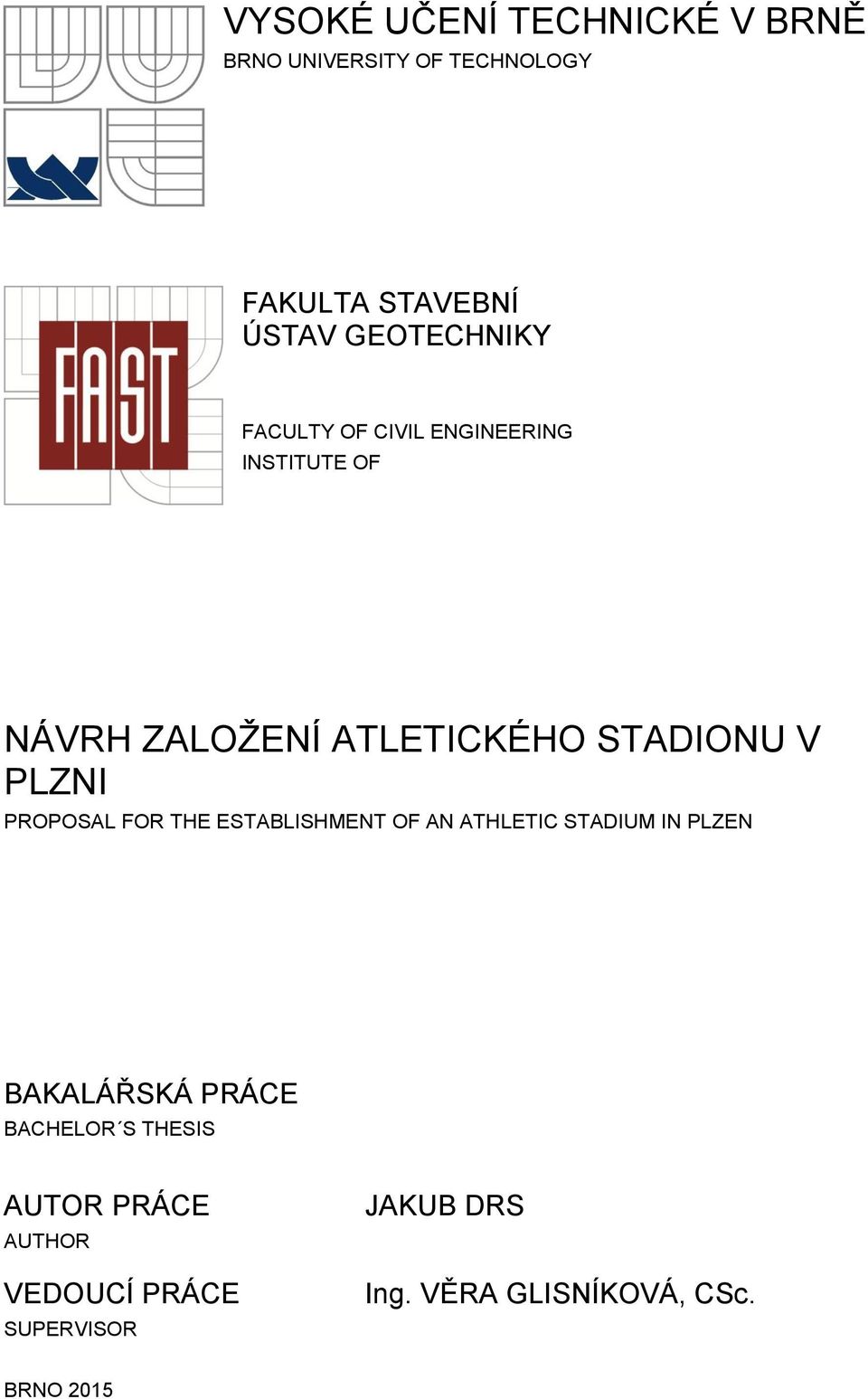 PLZNI PROPOSAL FOR THE ESTABLISHMENT OF AN ATHLETIC STADIUM IN PLZEN BAKALÁŘSKÁ PRÁCE