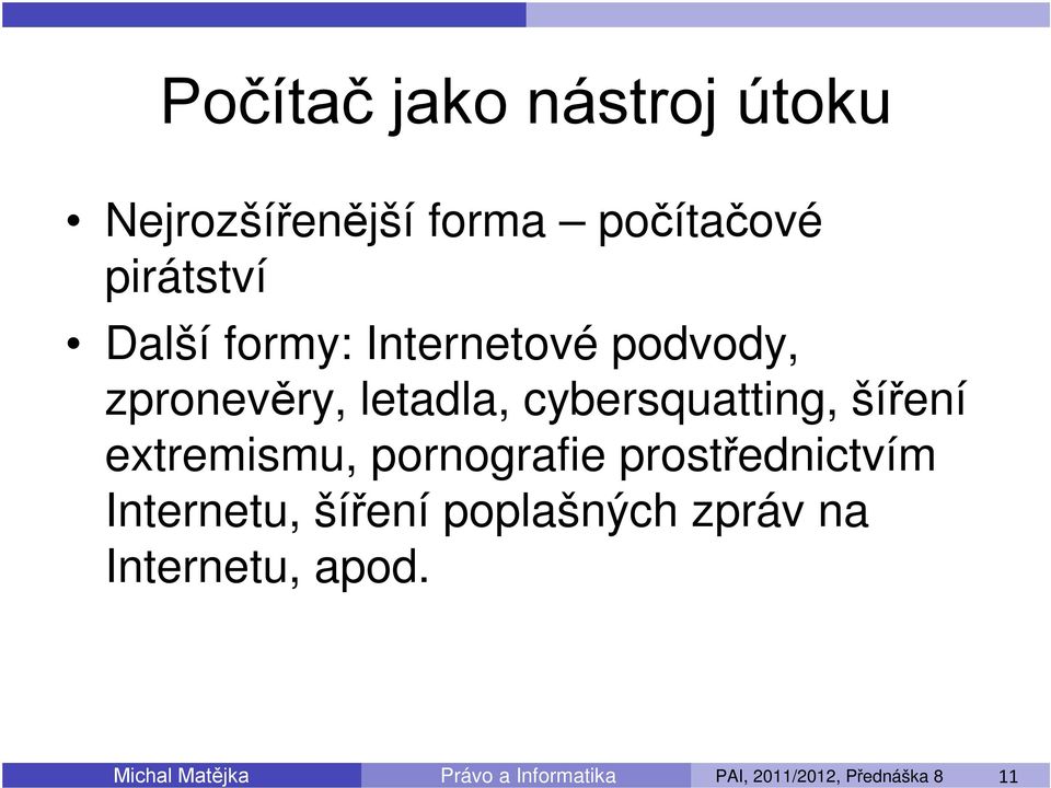 extremismu, pornografie prostřednictvím Internetu, šíření poplašných zpráv na