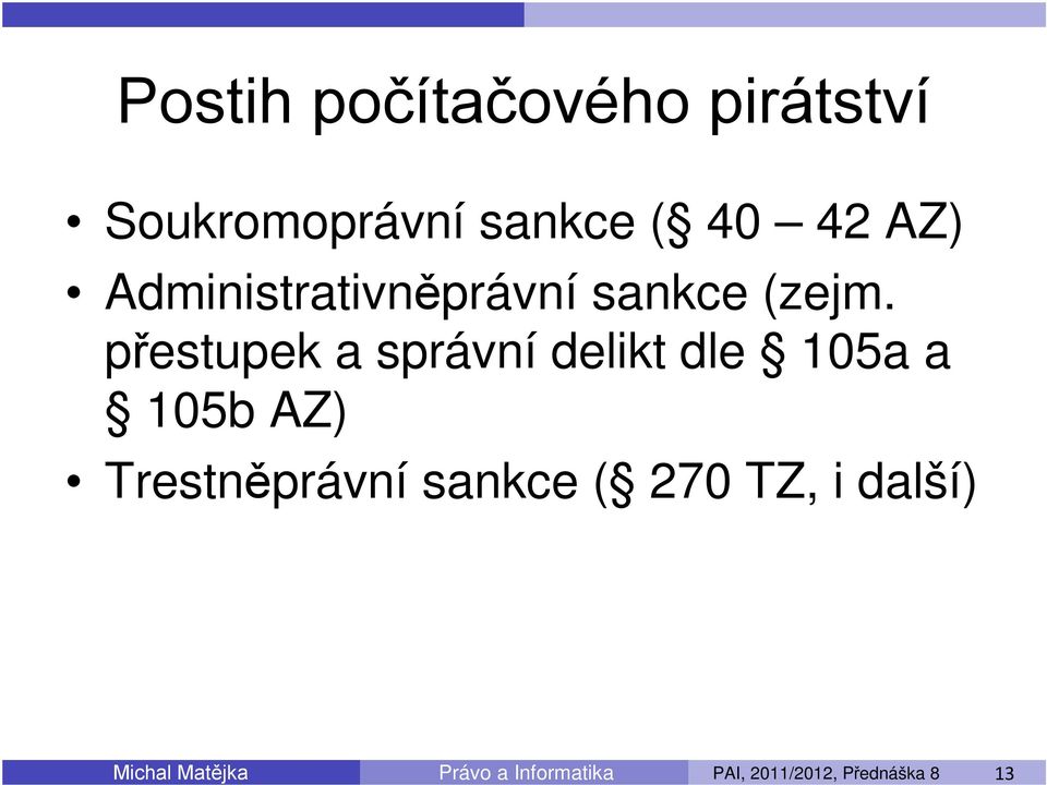 přestupek a správní delikt dle 105a a 105b AZ) Trestněprávní