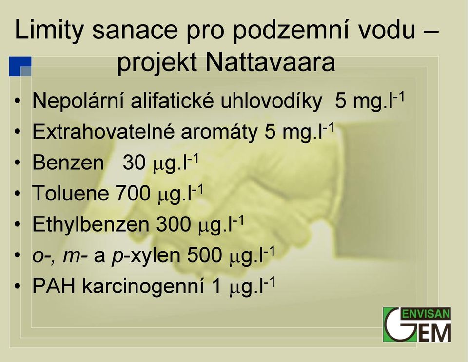 l -1 Benzen 30 mg.l -1 Toluene 700 mg.