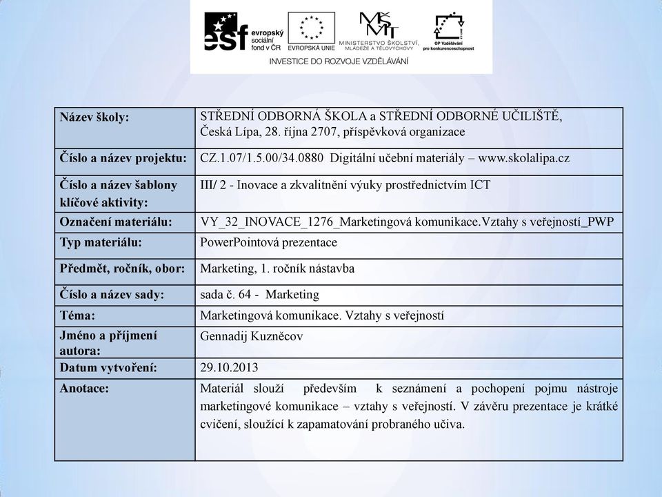 cz III/ 2 - Inovace a zkvalitnění výuky prostřednictvím ICT VY_32_INOVACE_1276_Marketingová komunikace.vztahy s veřejností_pwp PowerPointová prezentace Marketing, 1.