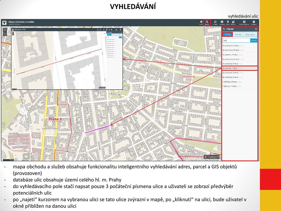 Prahy do vyhledávacího pole stačí napsat pouze 3 počáteční písmena ulice a uživateli se zobrazí předvýběr
