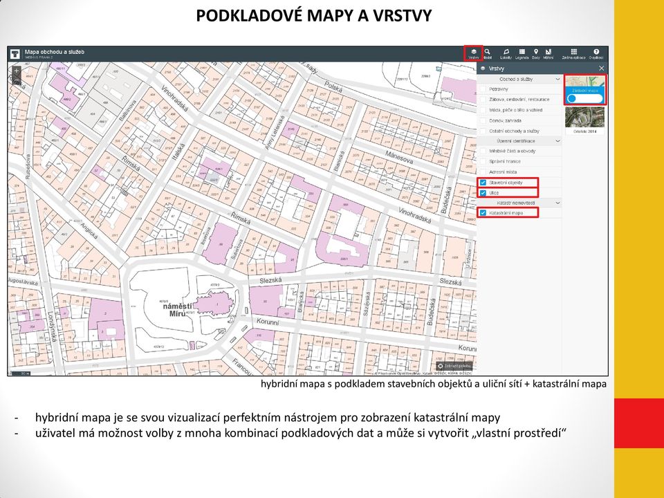 perfektním nástrojem pro zobrazení katastrální mapy - uživatel má možnost