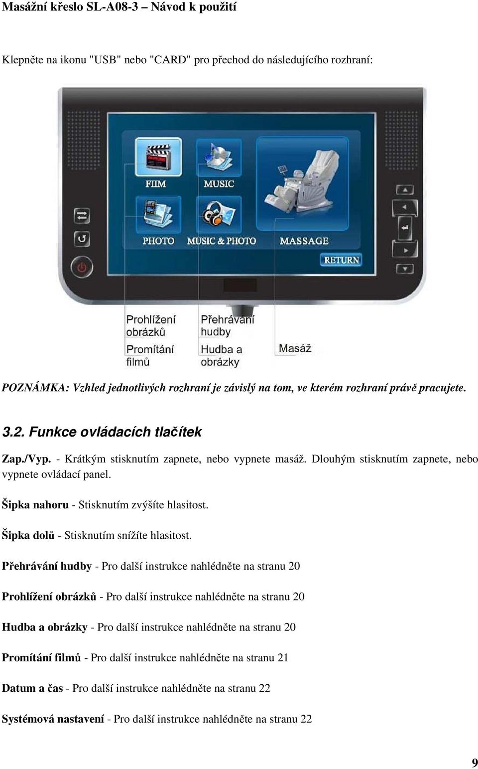Šipka dolů - Stisknutím snížíte hlasitost.