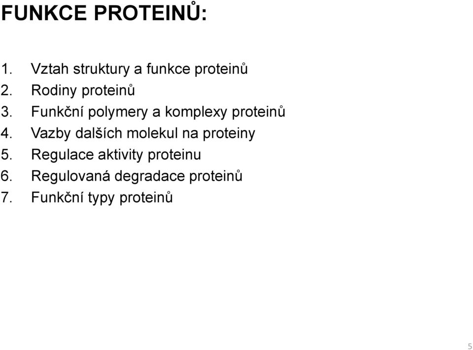 Vazby dalších molekul na proteiny 5.