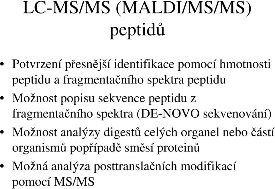 fragmentaního spektra (DE-NOVO sekvenování) Možnost analýzy digest celých organel