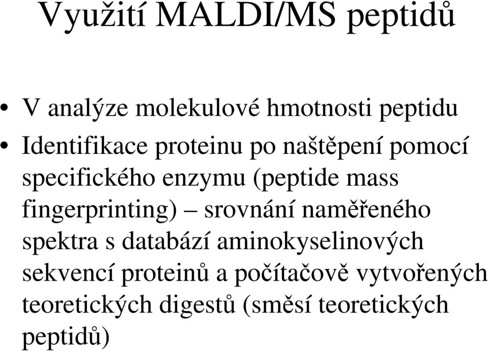 mass fingerprinting) srovnání nameného spektra s databází