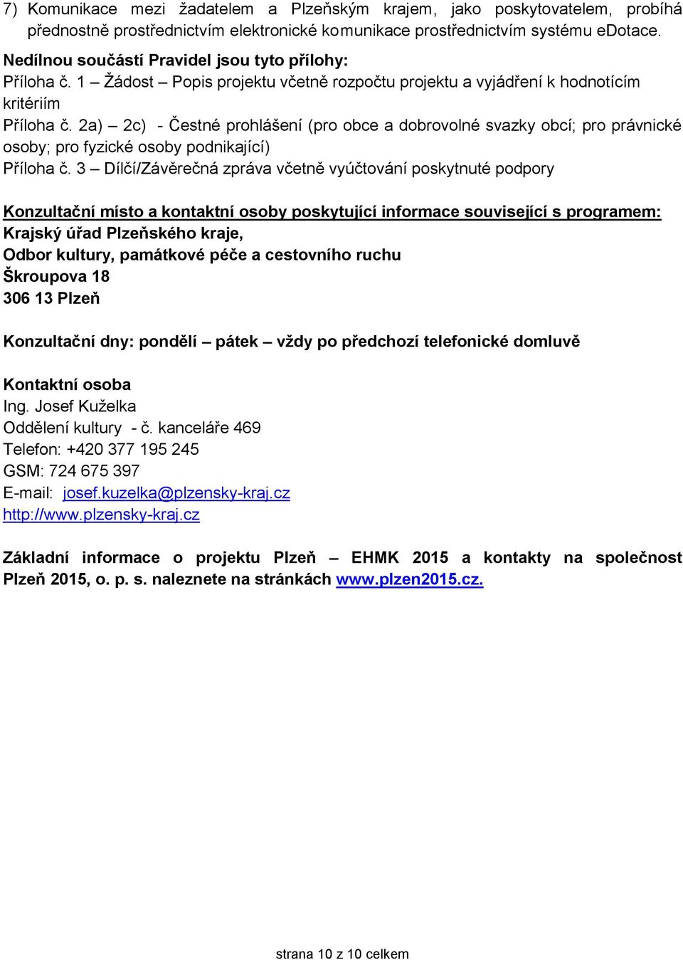 2a) 2c) - Čestné prohlášení (pro obce a dobrovolné svazky obcí; pro právnické osoby; pro fyzické osoby podnikající) Příloha č.