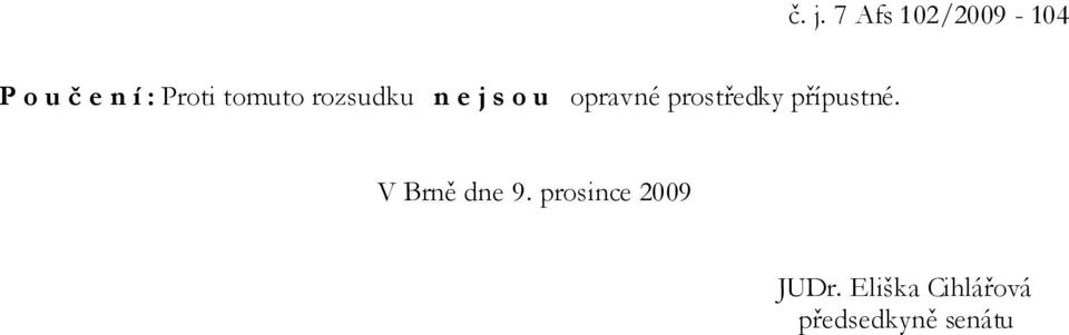 prostředky přípustné. V Brně dne 9.