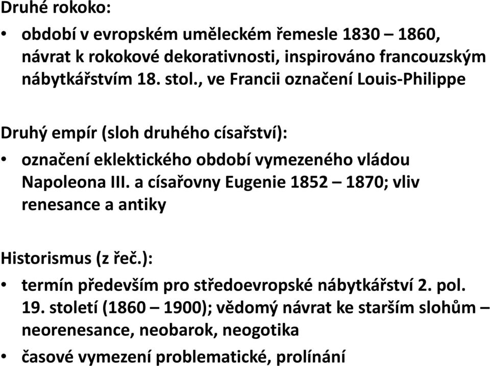 , ve Francii označení Louis Philippe Druhýempír (slohdruhéhocísařství): označení eklektického období vymezeného vládou Napoleona III.