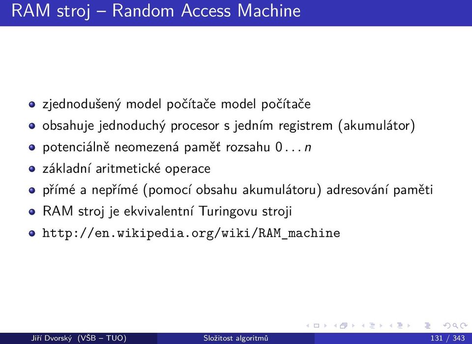 .. n základní aritmetické operace přímé a nepřímé (pomocí obsahu akumulátoru) adresování paměti RAM
