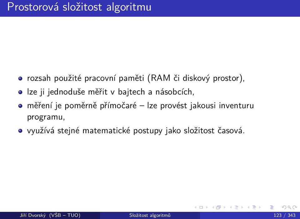 přímočaré lze provést jakousi inventuru programu, využívá stejné matematické