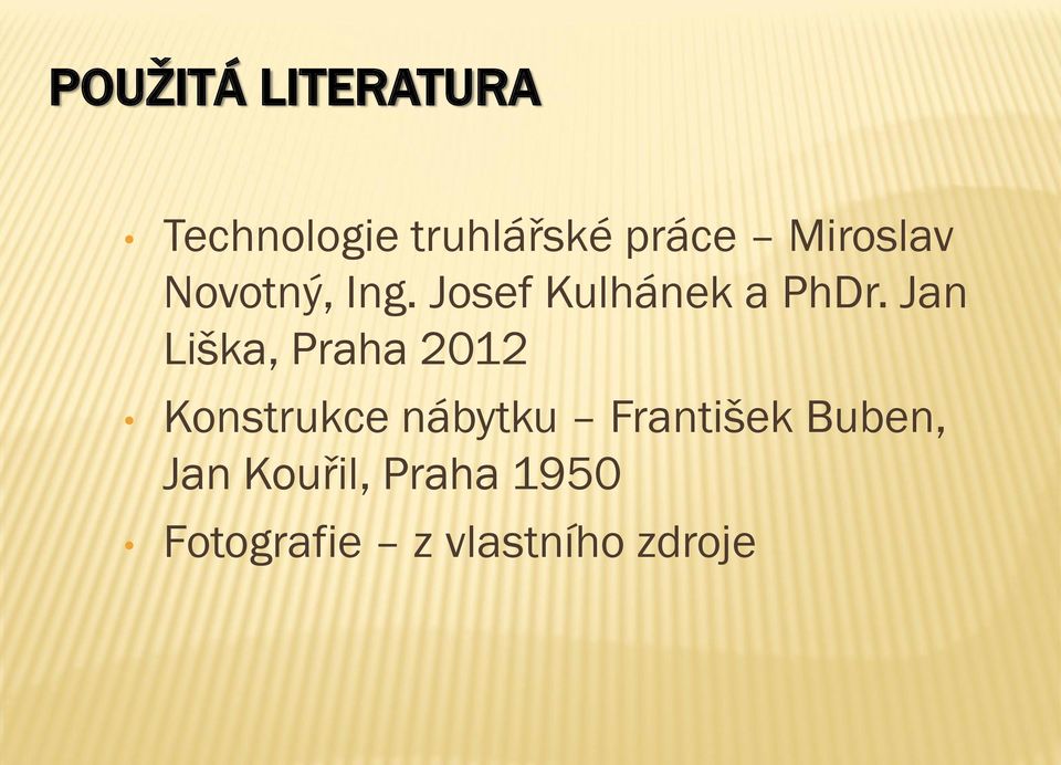 Jan Liška, Praha 2012 Konstrukce nábytku František