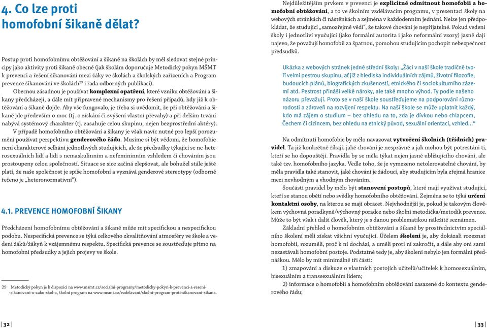 mezi žáky ve školách a školských zařízeních a Program prevence šikanování ve školách 29 i řada odborných publikací).