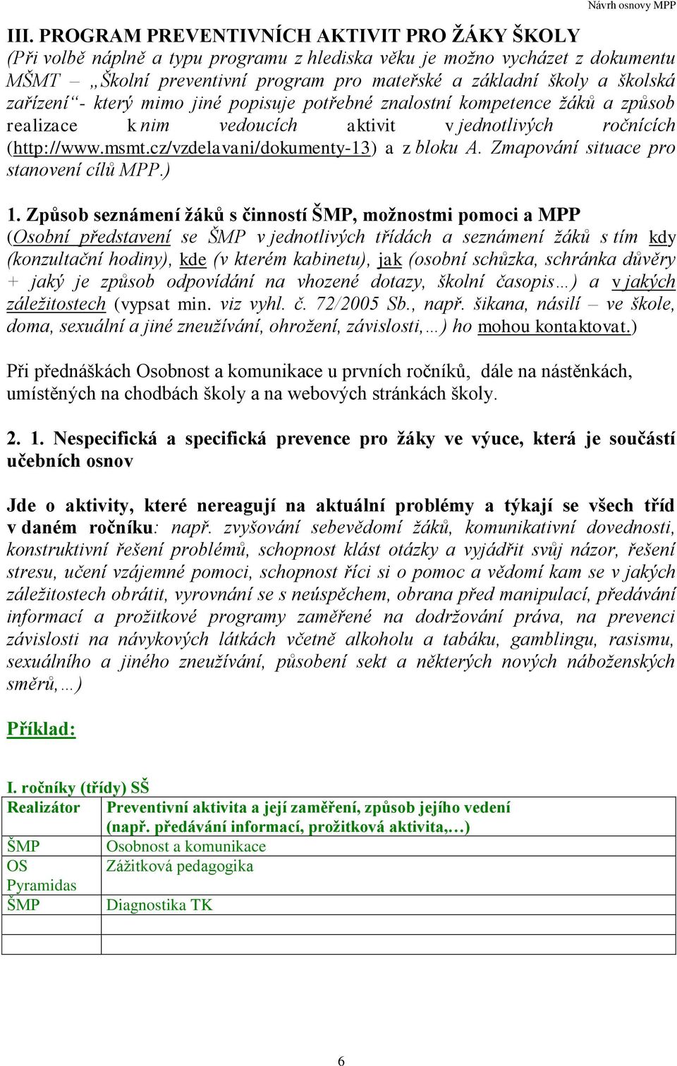 cz/vzdelavani/dokumenty-13) a z bloku A. Zmapování situace pro stanovení cílů MPP.) 1.