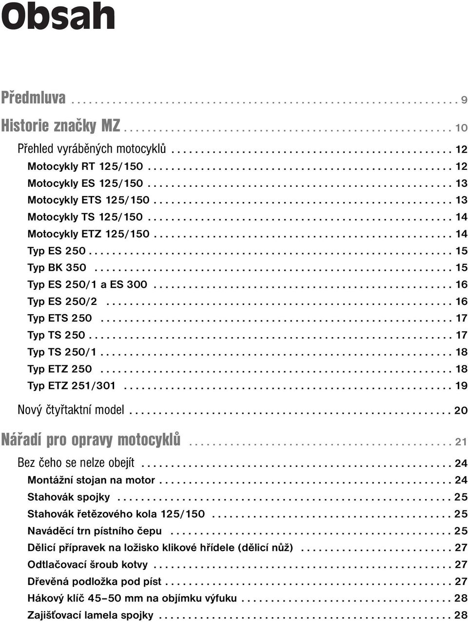 .................................................. 13 Motocykly TS 125/150.................................................... 14 Motocykly ETZ 125/150................................................... 14 Typ ES 250.