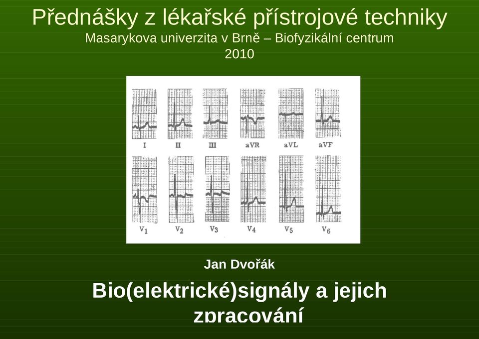 Biofyzikální centrum 2010 Jan Dvořák