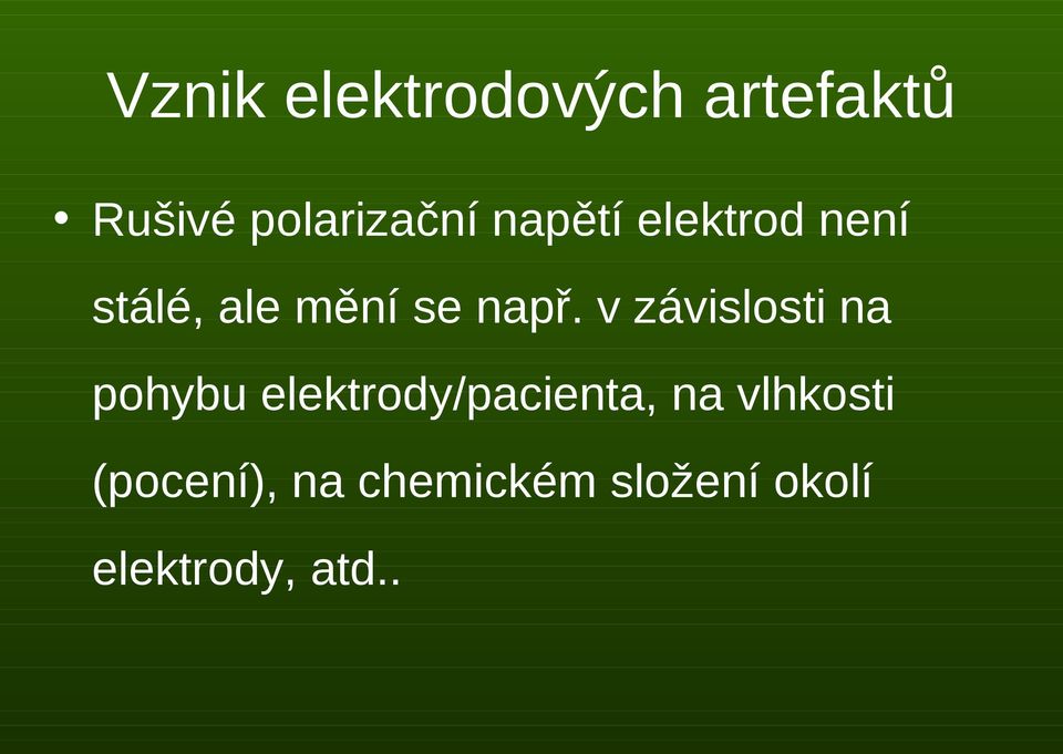 v závislosti na pohybu elektrody/pacienta, na