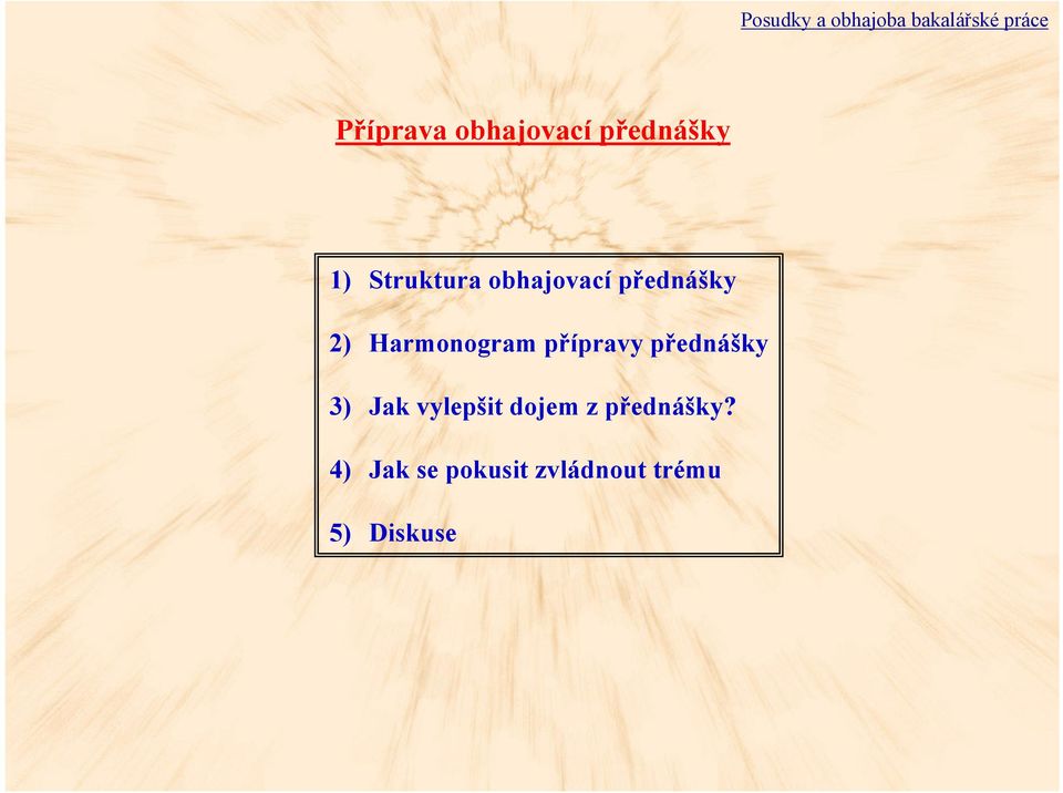 přednášky 2) Harmonogram přípravy přednášky 3) Jak