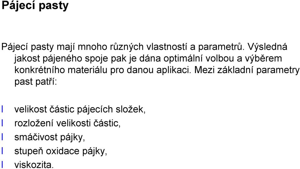 materiálu pro danou aplikaci.
