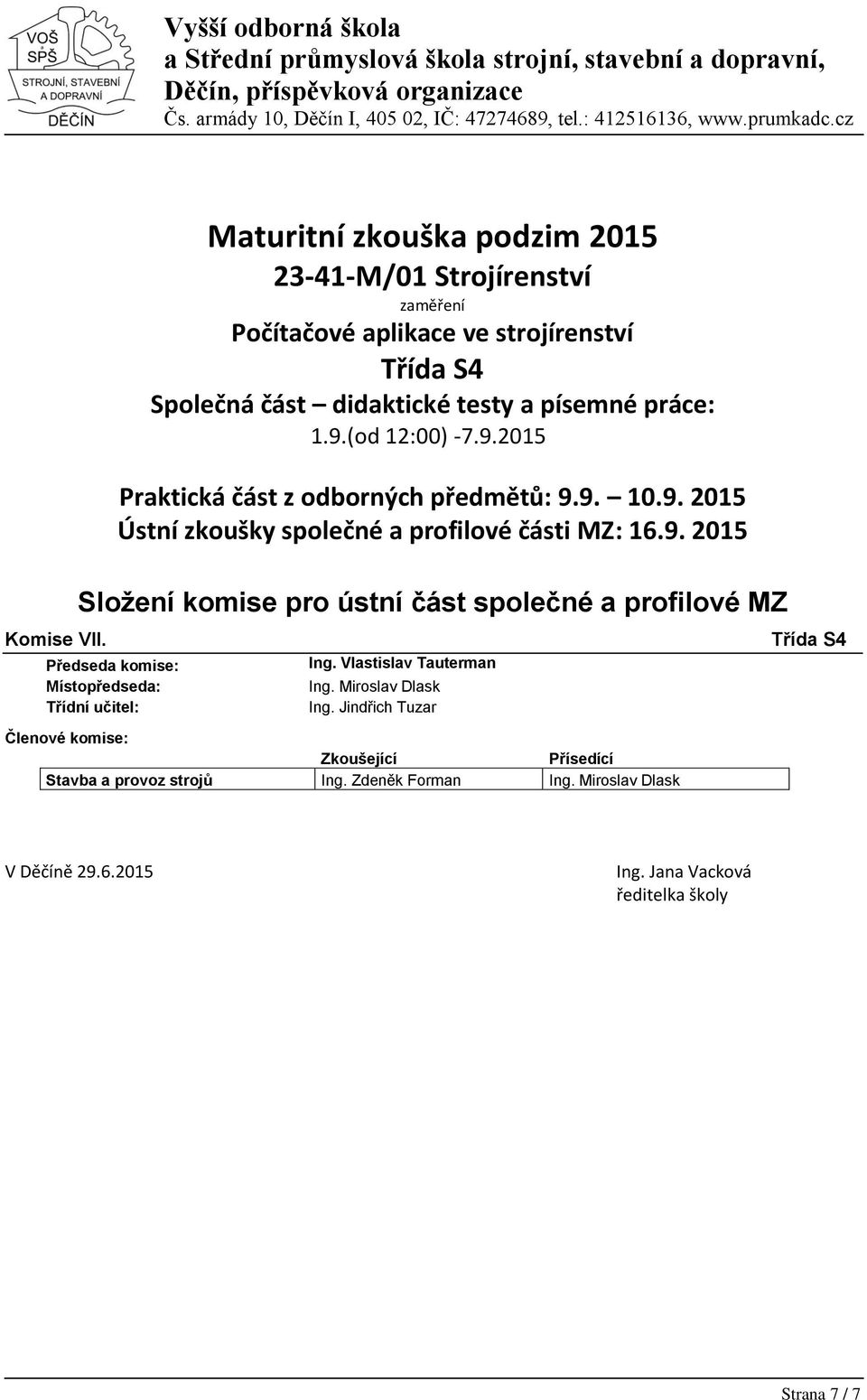 2015 Ústní zkoušky společné a profilové části MZ: 16.9. 2015 Ing.