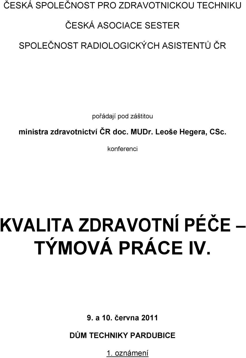 zdravotnictví ČR doc. MUDr. Leoše Hegera, CSc.