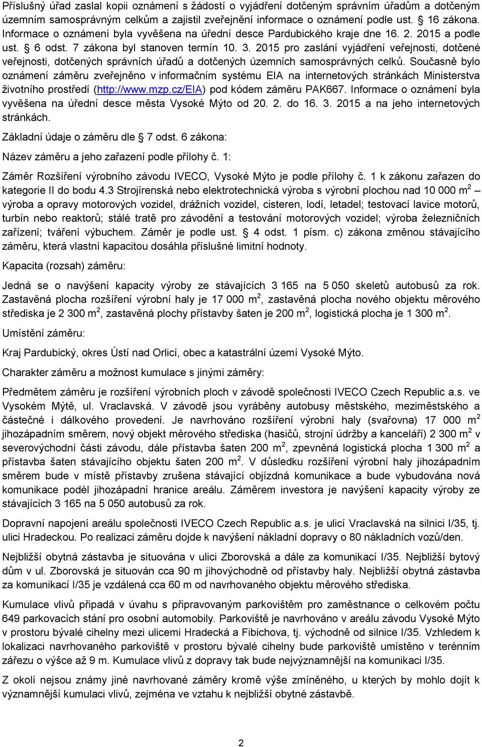 2015 pro zaslání vyjádření veřejnosti, dotčené veřejnosti, dotčených správních úřadů a dotčených územních samosprávných celků.