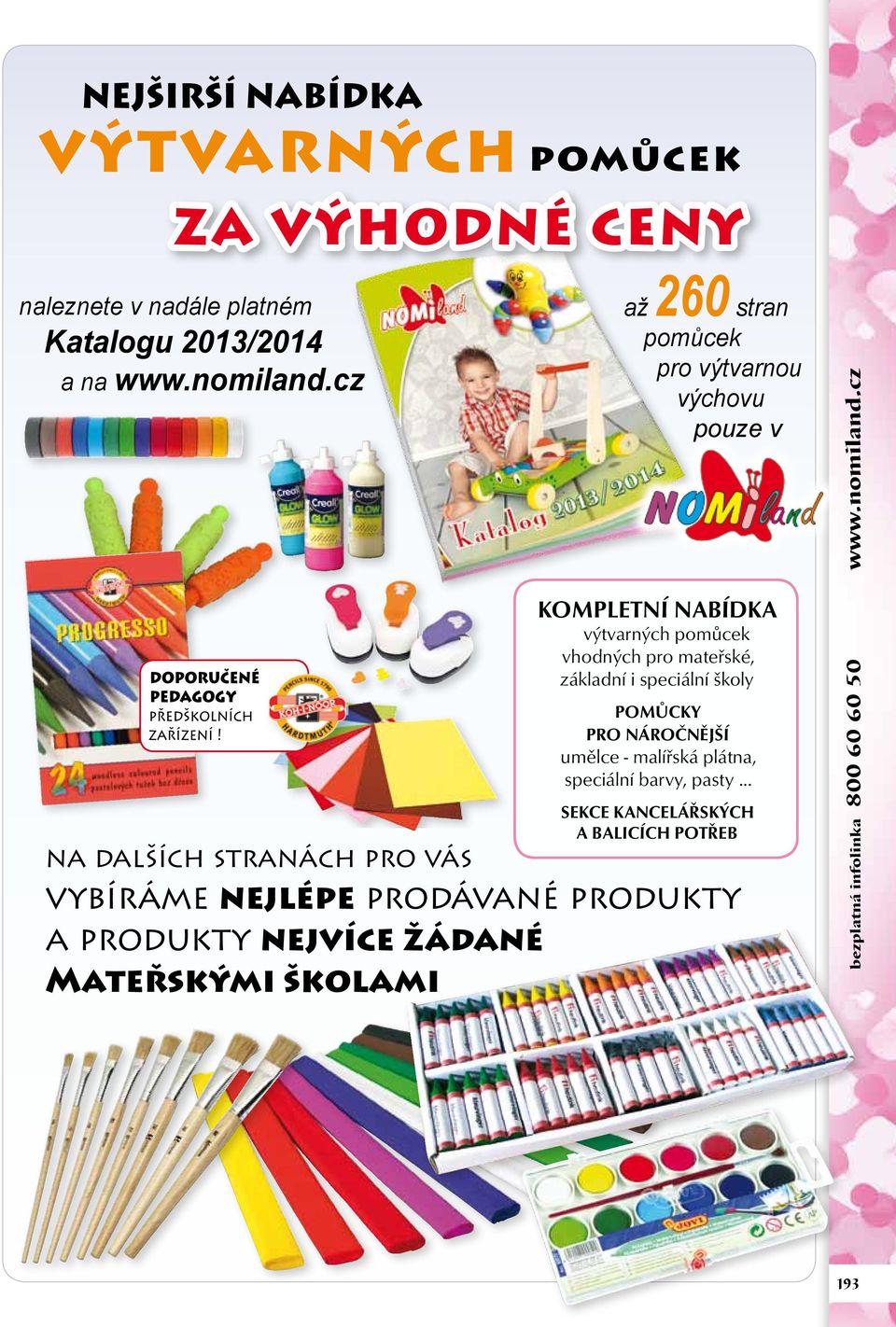speciální školy Pomůcky pro náročnější umělce - malířská plátna, speciální barvy, pasty.