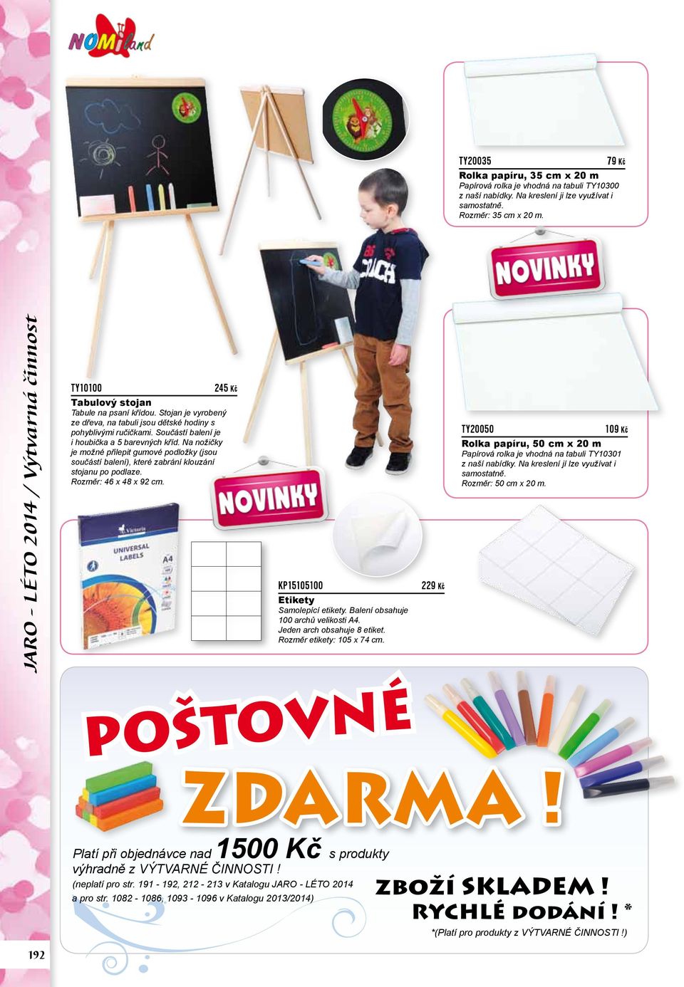 Součástí balení je i houbička a 5 barevných kříd. Na nožičky je možné přilepit gumové podložky (jsou součástí balení), které zabrání klouzání stojanu po podlaze. Rozměr: 46 x 48 x 92 cm.