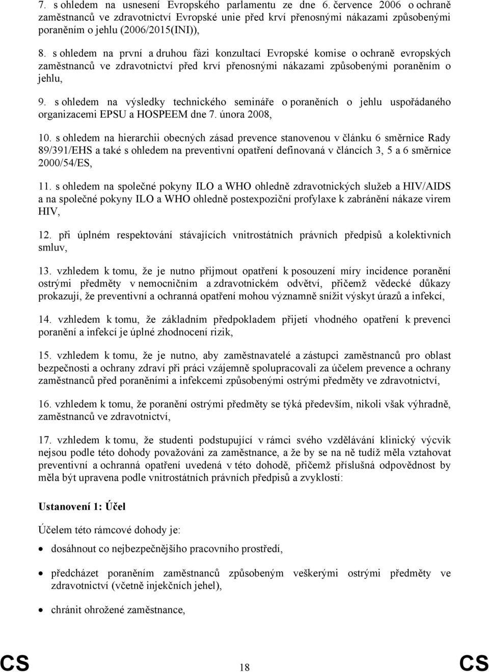 s ohledem na první a druhou fázi konzultací Evropské komise o ochraně evropských zaměstnanců ve zdravotnictví před krví přenosnými nákazami způsobenými poraněním o jehlu, 9.