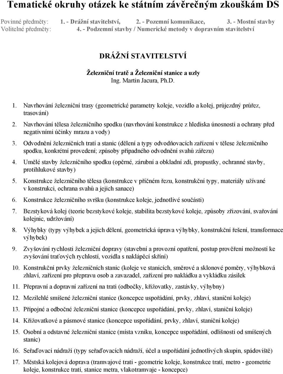 Navrhování tělesa železničního spodku (navrhování konstrukce z hlediska únosnosti a ochrany před negativními účinky mrazu a vody) 3.