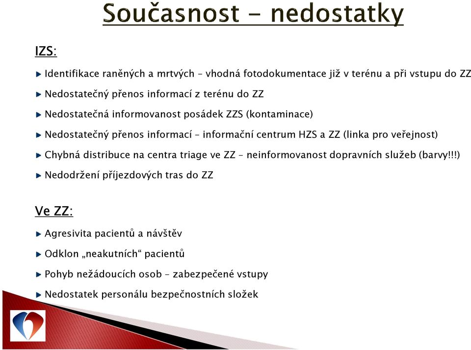 veřejnost) Chybná distribuce na centra triage ve ZZ neinformovanost dopravních služeb (barvy!