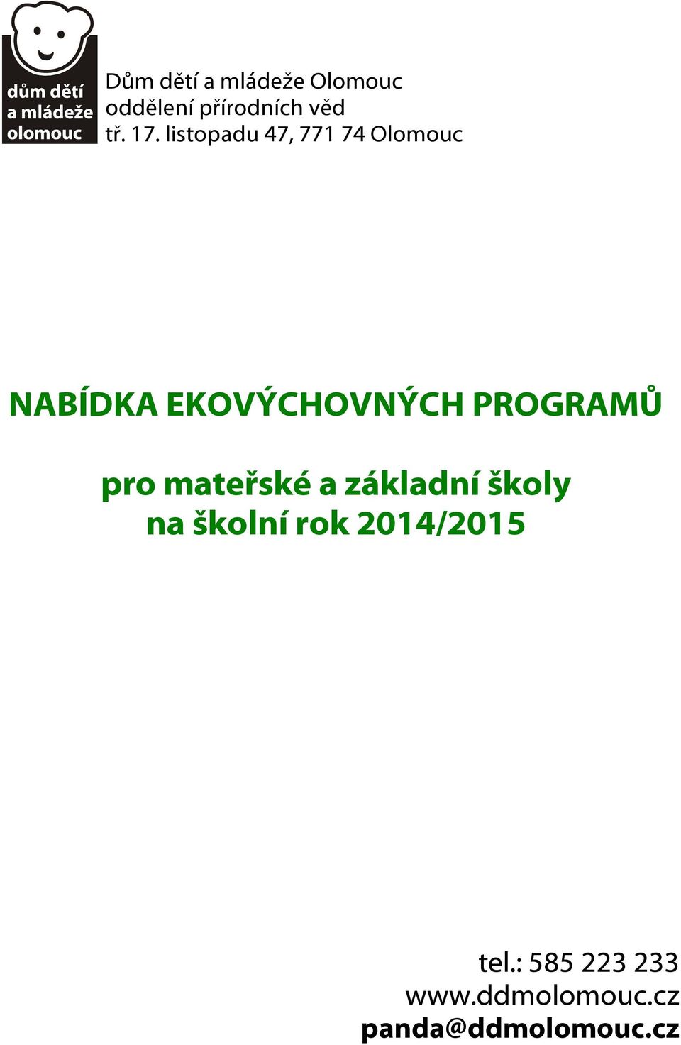 PROGRAMŮ pro mateřské a základní školy na školní rok