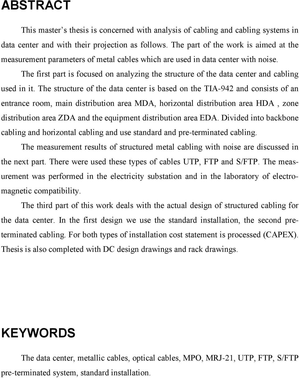 The first part is focused on analyzing the structure of the data center and cabling used in it.